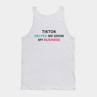 TIKTOK HELPED ME GROW MY BUSINESS Tank Top